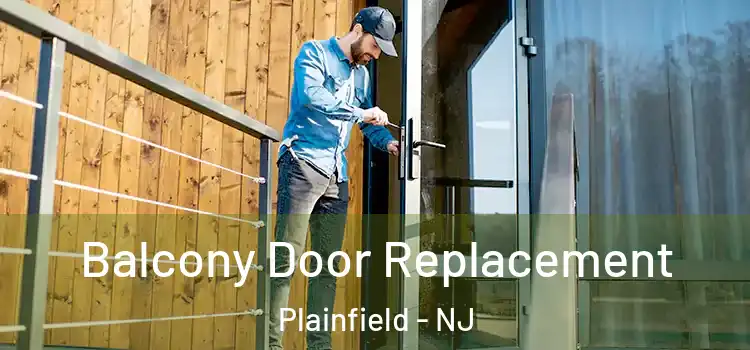  Balcony Door Replacement Plainfield - NJ