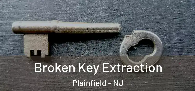 Broken Key Extraction Plainfield - NJ