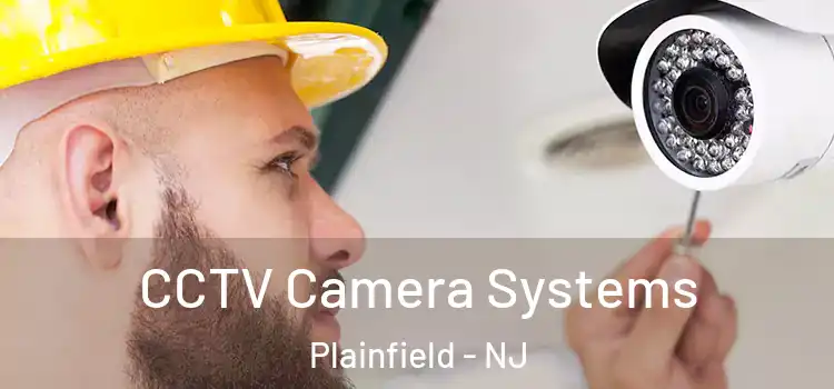 CCTV Camera Systems Plainfield - NJ