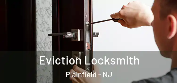 Eviction Locksmith Plainfield - NJ
