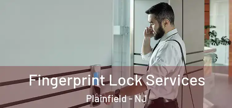 Fingerprint Lock Services Plainfield - NJ