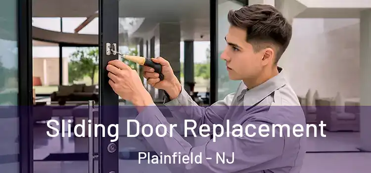 Sliding Door Replacement Plainfield - NJ