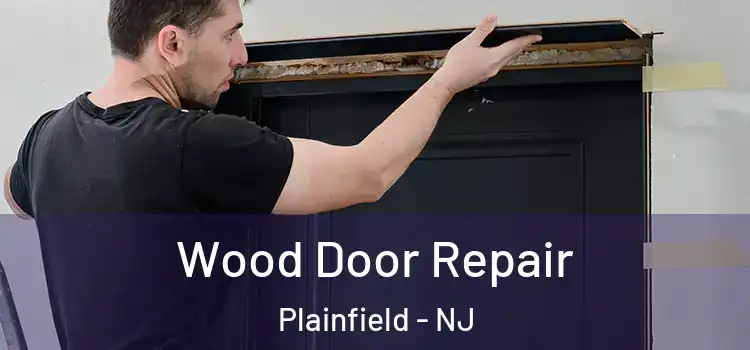 Wood Door Repair Plainfield - NJ
